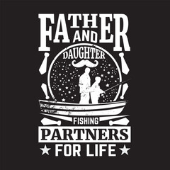 Father and daughter fishing partners for life - Dad t shirt design.