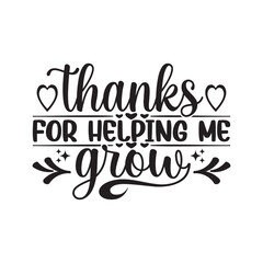 Thank for helping me grow -  Teacher appreciation quotes on white background