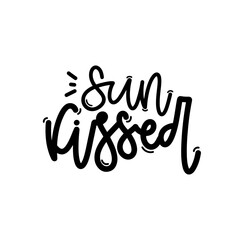 Vector handdrawn illustration. Lettering phrases Sun kissed. Idea for poster, postcard.  Inspirational quote. 