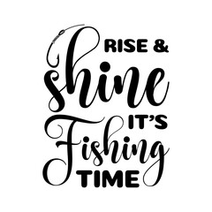 Rise & Shine, It's Fishing Time SVG
