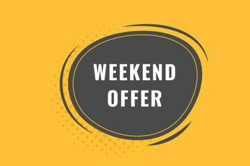 Weekend Offer Button. Speech Bubble, Banner Label Weekend Offer