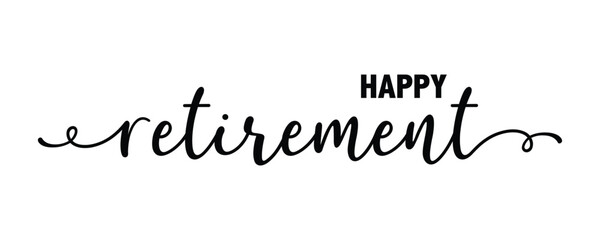 Hand sketched HAPPY RETIREMENT quote as logo or banner. Lettering for poster, logo, sticker, flyer, header, card, advertisement, announcement