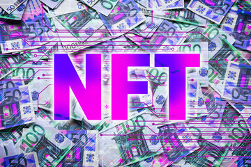 Abbreviation NFT (non-fungible token), digital scheme lines and many euro banknotes on background, top view