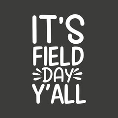 It's Field Day Y'all Funny Teacher Gifts For Women T-Shirt design vector,graphic, apparel, cool, font, grunge, label, lettering, print, quote, shirt, tee, textile, trendy, typography, clothes
