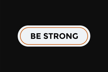 Be strong button web banner templates. Vector Illustration 

