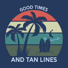 summer, beach  t shirt design, Good times and tan lines retro vintage t-shirt design, use tee, cap, mug, bag, etc