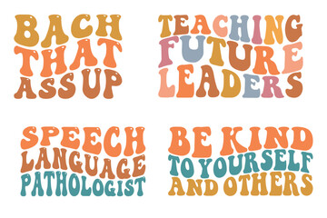 Bach that ass up, teaching future leaders, speech language pathologist, be kind to yourself and other wavy SVG t-shirt Bundle designs
