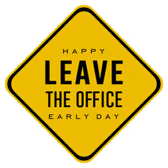 Obraz premium Leave The Office Early Day, Holiday concept. Template for background, banner, card, poster, t-shirt with text inscription