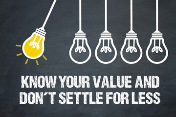 Naklejka premium Know your value and don´t settle for less 
