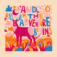 Colorful silhouette of a deer with  lettering and floral decor. Quote in english and so the adventure begins. Isolated vector object. Motivational illustration with text. Animals, wildlife, travel.
