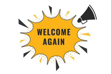 Welcome Again Button. Speech Bubble, Banner Label Welcome Again