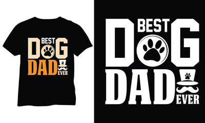 Best Dog Dad Ever Happy Fathers Day Eps Fathers Day Vector T Shirt Design