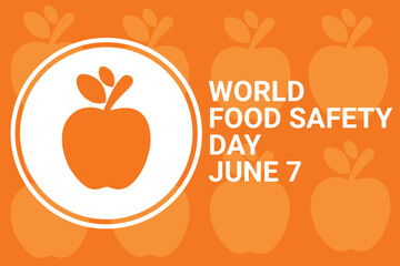 World Food Safety Day Vector illustration. June 7. Holiday concept. Template for background, banner, card, poster with text inscription.