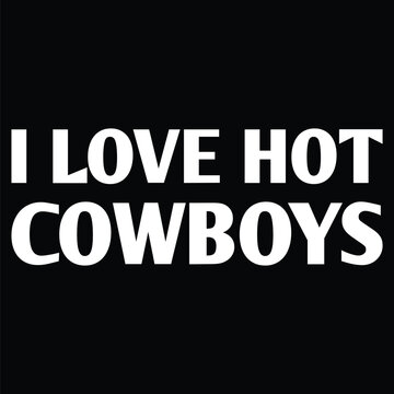 I love hot cowboys shirt