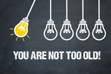 Fototapeta premium You are not too old!