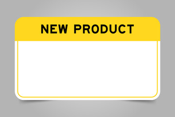 Label banner that have yellow headline with word new product and white copy space, on gray background