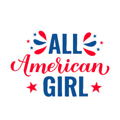 All American Girl lettering. Fourth of July quote. USA Patriotic design. Vector template for typography poster, banner, round sign, greeting card, shirt, etc