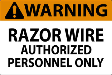 Warning Sign Razor Wire, Authorized Personnel Only