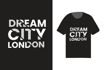 dream city london typography t shirt design, modern fashionable trending design t shirt 