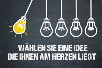 Wählen Sie eine Idee, die Ihnen am Herzen liegt	