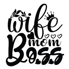 Wife mom boss Mother's day shirt print template, typography design for mom mommy mama daughter grandma girl women aunt mom life child best mom adorable shirt