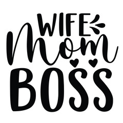 Wife mom boss Mother's day shirt print template, typography design for mom mommy mama daughter grandma girl women aunt mom life child best mom adorable shirt