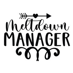 Meltdown manager Mother's day shirt print template, typography design for mom mommy mama daughter grandma girl women aunt mom life child best mom adorable shirt