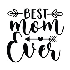 Best mom ever Mother's day shirt print template, typography design for mom mommy mama daughter grandma girl women aunt mom life child best mom adorable shirt