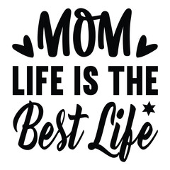 Mom life is the best life Mother's day shirt print template, typography design for mom mommy mama daughter grandma girl women aunt mom life child best mom adorable shirt