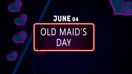 Happy Old Maid’s Day, June 04. Calendar of June Neon Text Effect, design