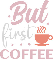 but first coffee svg