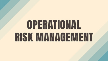 Operational Risk Management: Managing risk associated with business operations.