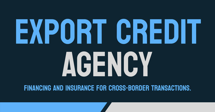 Export Credit Agency ECA: Government agency that finances and insures exports.