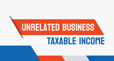 Unrelated Business Taxable Income UBTI: Income subject to tax for nonprofits.