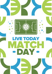 Soccer Match Day. Game day. Fooball pitch and ball. World championship and european cup. League playoff, final of regular season. Sport poster. Vector illustration