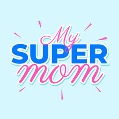 Fototapeta na wymiar My super mom mother greeting hero banner template design vector