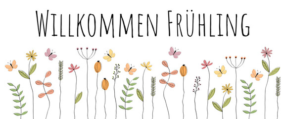 Willkommen Frühling - Schriftzug in deutscher Sprache. Grußbanner mit liebevoll gezeichneten Blumen und Schmetterlingen.