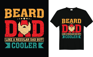 Beard Dad Like A Regular Dad But Cooler Funny Dad Beard T-Shirt Design