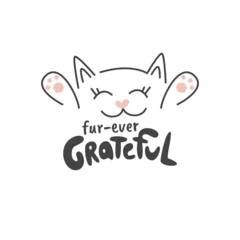Fotobehang Handwritten lettering concept fur-ever grateful. Cute print with appreciating phrase and kitten. Adorable inscription design with cat muzzle and paws. Thanksgiving hand drawn flat vector illustration © Diana
