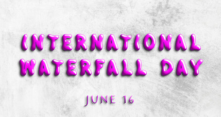 Happy International Waterfall Day, June 16. Calendar of May Water Text Effect, design