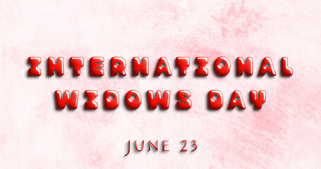 Happy International Widows Day, June 23. Calendar of May Water Text Effect, design