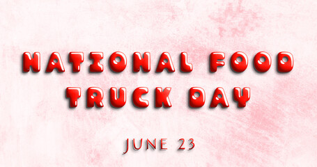 Happy National Food Truck Day, June 23. Calendar of May Water Text Effect, design