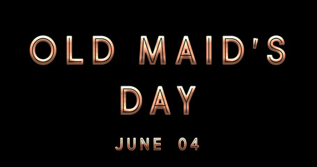 Fototapeta na wymiar Happy Old Maid’s Day, June 04. Calendar of June Text Effect, design