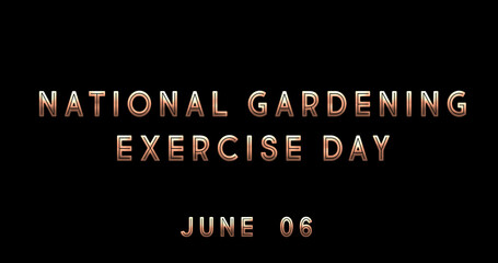 Fototapeta na wymiar Happy National Gardening Exercise Day, June 06. Calendar of June Text Effect, design