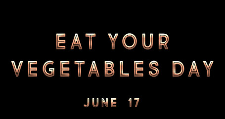 Happy Eat Your Vegetables Day, June 17. Calendar of June Text Effect, design