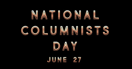Fototapeta na wymiar Happy National Columnists Day, June 27. Calendar of June Text Effect, design