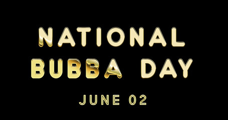 Fototapeta na wymiar Happy National Bubba Day, June 02. Calendar of June Gold Text Effect, design