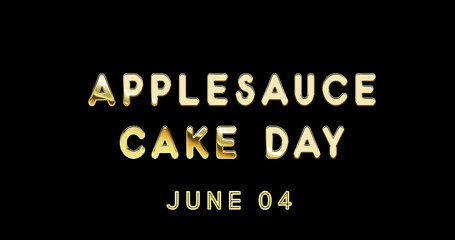 Fototapeta na wymiar Happy Applesauce Cake Day, June 04. Calendar of June Gold Text Effect, design