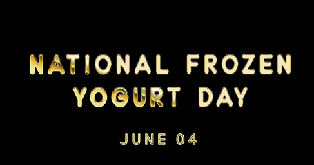 Happy National Frozen Yogurt Day, June 04. Calendar of June Gold Text Effect, design