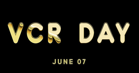 Happy VCR Day, June 07. Calendar of June Gold Text Effect, design
